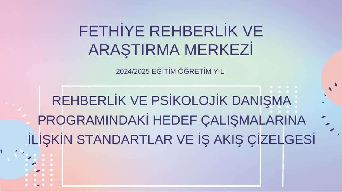 REHBERLİK VE PSİKOLOJİK DANIŞMAPROGRAMINDAKİ HEDEF ÇALIŞMALARINAİLİŞKİN STANDARTLAR VE İŞ AKIŞ ÇİZELGESİ